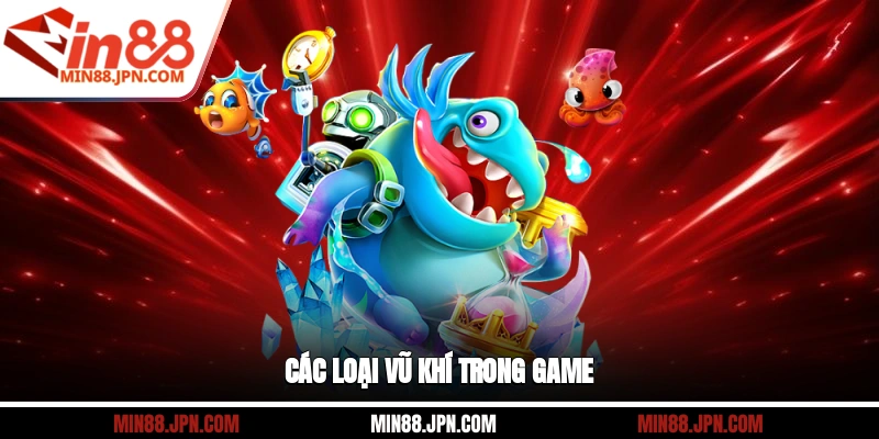 Các loại vũ khí trong game