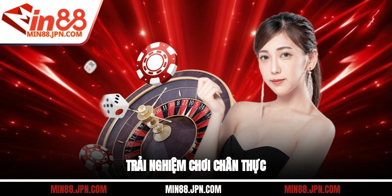 Trải nghiệm chơi chân thực