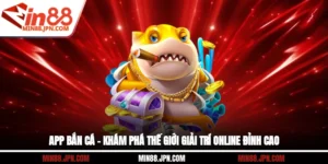 App Bắn Cá – Khám Phá Thế Giới Giải Trí Online Đỉnh Cao