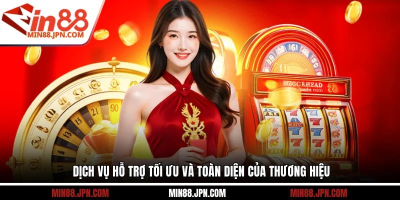 Dịch vụ hỗ trợ tối ưu và toàn diện của thương hiệu