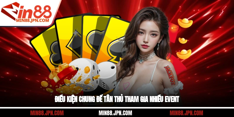 Điều kiện chung để tân thủ tham gia nhiều event