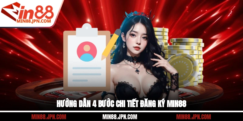 Hướng dẫn 4 bước chi tiết đăng ký Min88