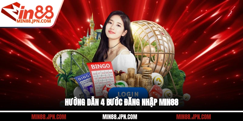 Hướng dẫn 4 bước đăng nhập Min88