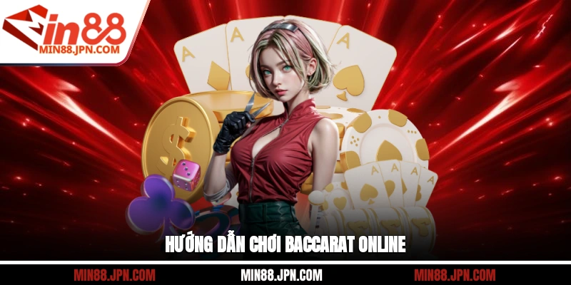 Hướng dẫn chơi Baccarat online