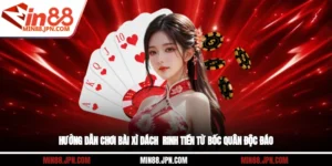 Hướng Dẫn Chơi Bài Xì Dách - Rinh Tiền Từ Bốc Quân Độc Đáo