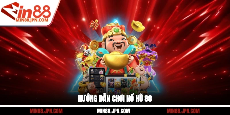 Hướng dẫn chơi nổ hũ 88