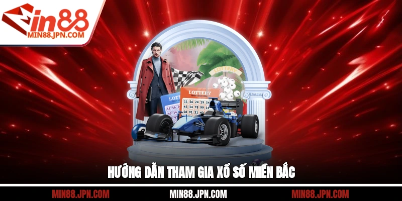 Hướng dẫn tham gia xổ số miền Bắc