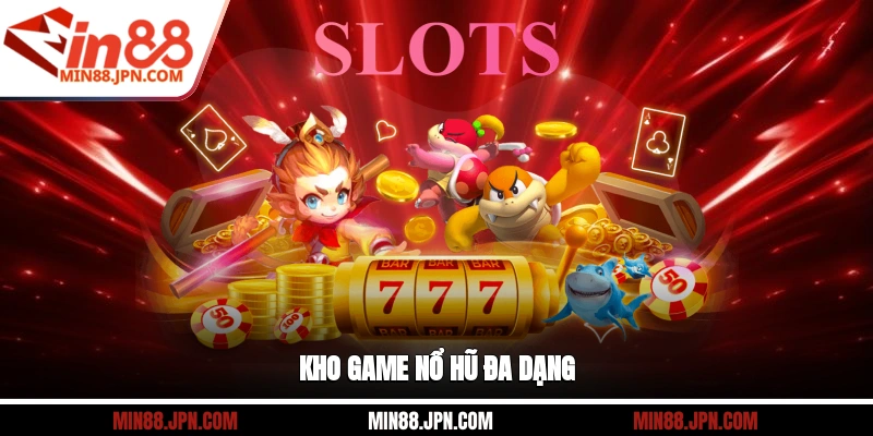 Kho game nổ hũ đa dạng