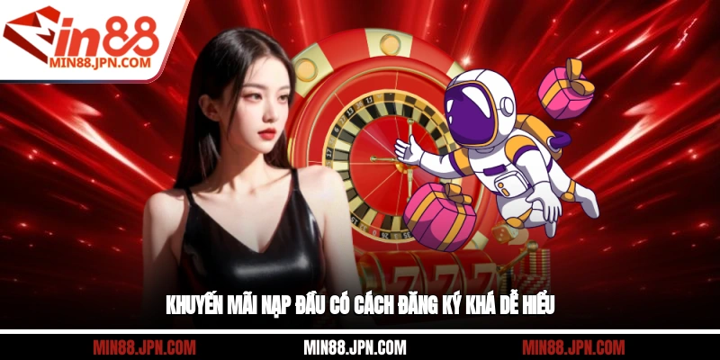 Khuyến mãi nạp đầu có cách đăng ký khá dễ hiểu