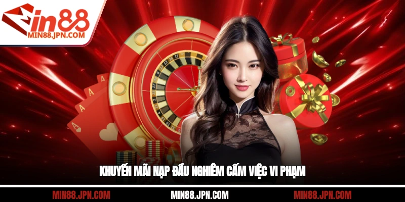 Khuyến mãi nạp đầu nghiêm cấm việc vi phạm