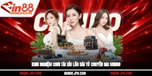 Kinh Nghiệm Chơi Tài Xỉu Lâu Dài Từ Chuyên Gia Min88