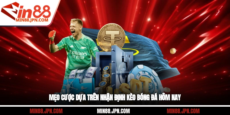 Mẹo cược dựa trên nhận định kèo bóng đá hôm nay