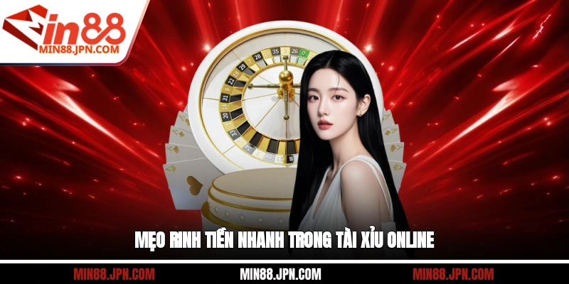 Mẹo rinh tiền nhanh trong tài xỉu online