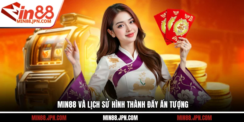 Min88 và lịch sử hình thành đầy ấn tượng