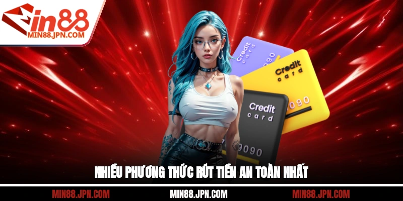 Nhiều phương thức rút tiền an toàn nhất