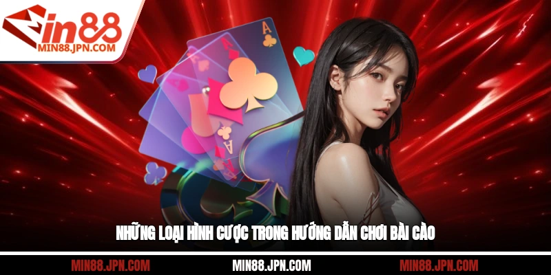 Những loại hình cược trong hướng dẫn chơi bài cào