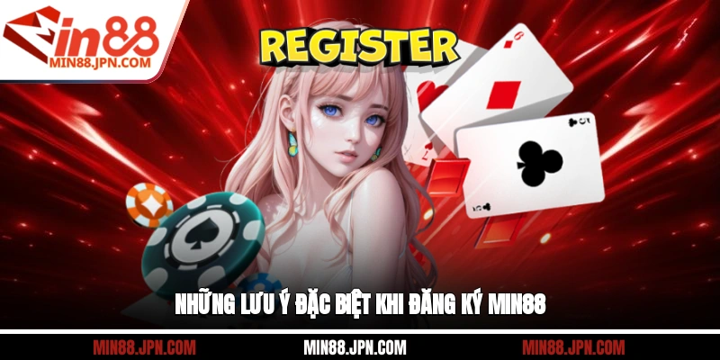 Những lưu ý đặc biệt khi đăng ký Min88