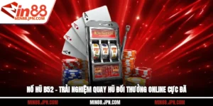 Nổ Hũ B52 – Trải Nghiệm Quay Hũ Đổi Thưởng Online Cực Đã
