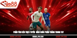 Phân Tích Kèo Trực Tuyến - Nắm Chắc Phần Thắng Trong Tay