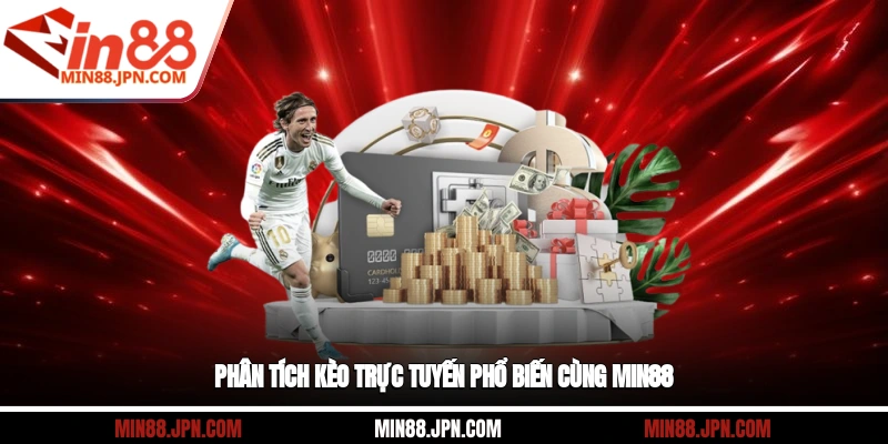 Phân tích kèo trực tuyến phổ biến cùng Min88