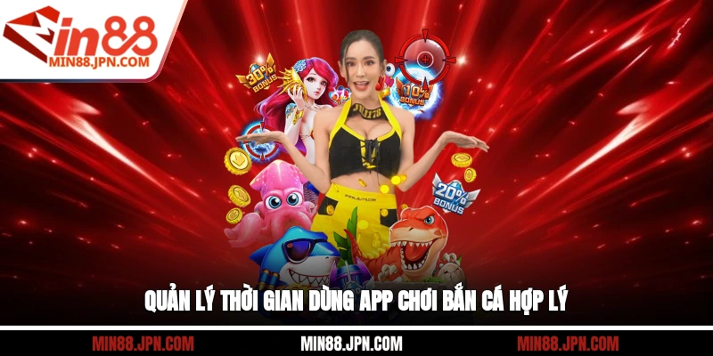 Quản lý thời gian dùng app chơi bắn cá hợp lý