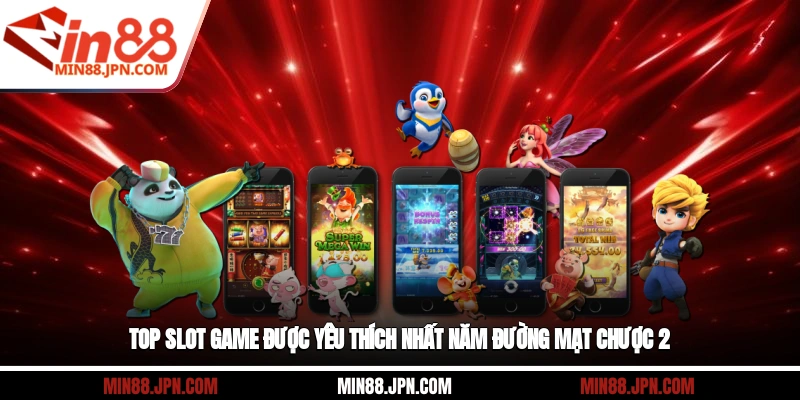 Top slot game được yêu thích nhất năm Đường Mạt Chược 2