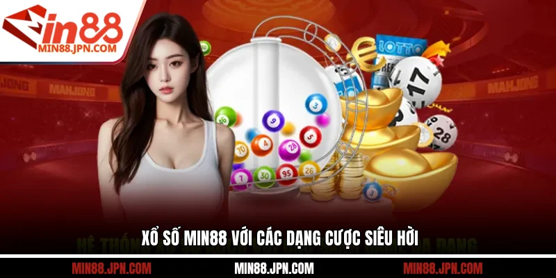 Xổ số Min88 với các dạng cược siêu hời